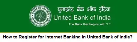 How to Register for Internet Banking in United Bank of India?