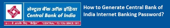 How to Generate Central Bank of India Internet Banking Password?