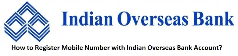 How to Register Mobile Number with Indian Overseas Bank Account