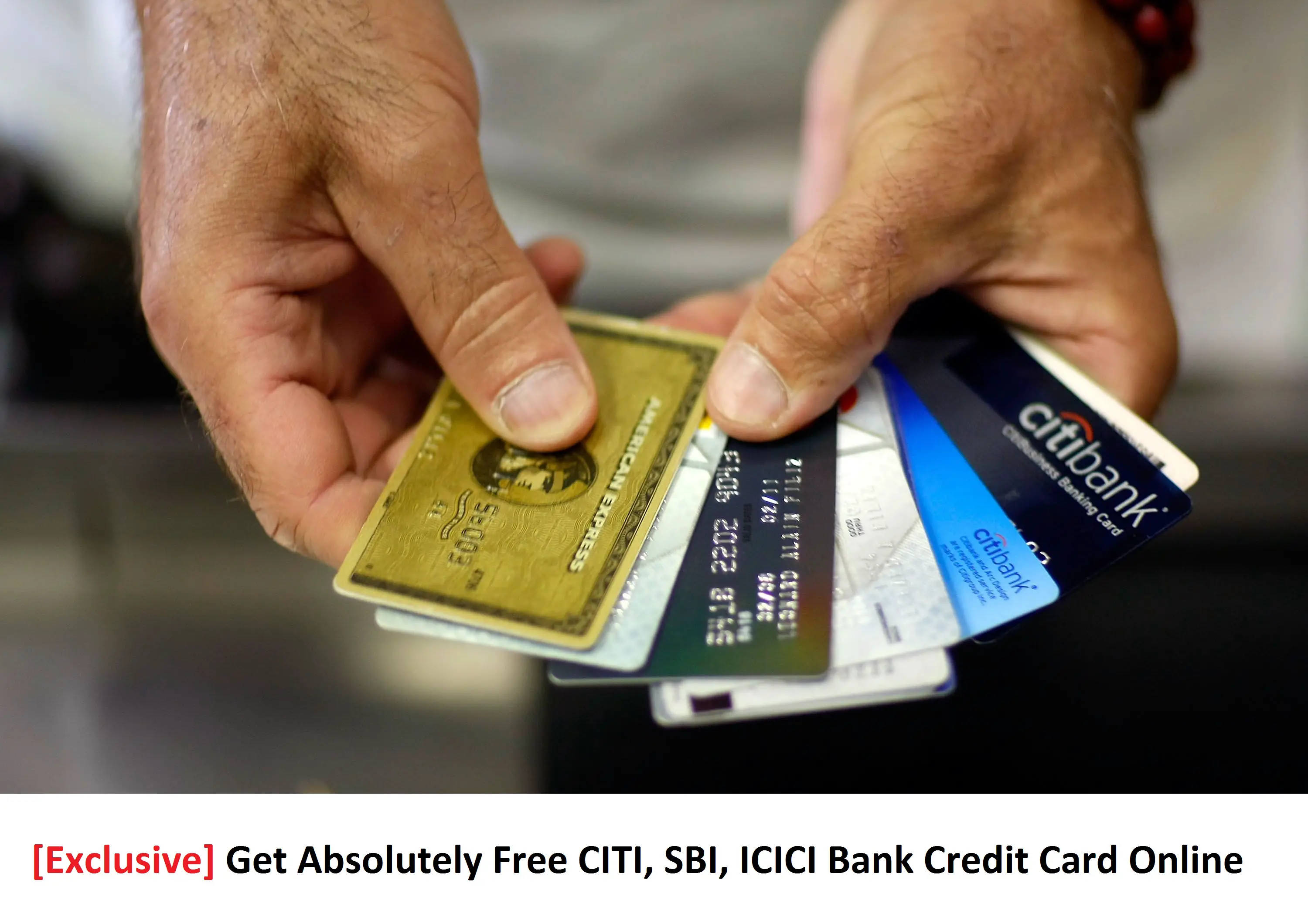 Get Absolutely Free CITI, SBI, ICICI Bank Credit Card ...