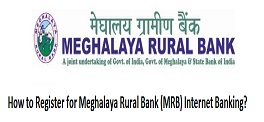 How to Register for Meghalaya Rural Bank (MRB) Internet Banking?
