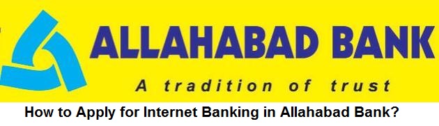 How to Apply for Internet Banking in Allahabad Bank?