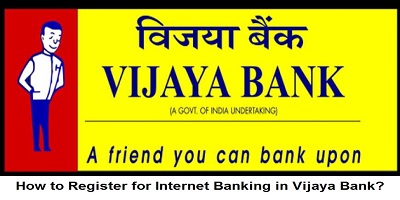 How to Register for Internet Banking in Vijaya Bank?