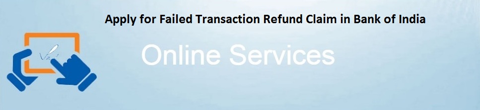 Apply for Failed Transaction Refund Claim in Bank of India