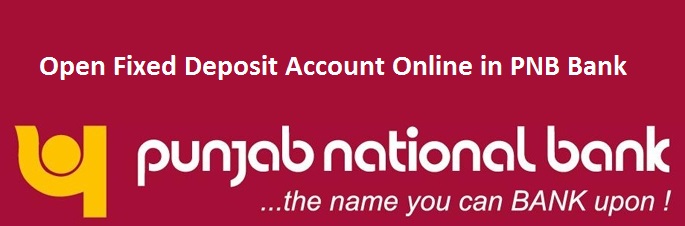 Open Fixed Deposit Account Online in PNB Bank