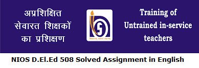 NIOS D.El.Ed 508 Solved Assignment in English