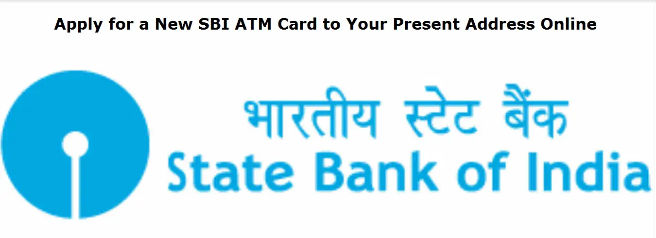Apply for a New SBI ATM Card to Your Present Address Online