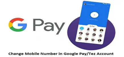 Change Mobile Number in Google Pay/Tez Account
