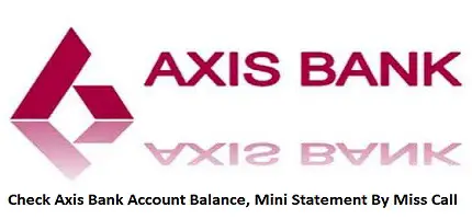 Check Axis Bank Account Balance By Miss Call- Complete Guide