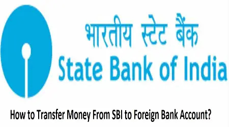 How to Transfer Money From SBI to Foreign Bank Account?