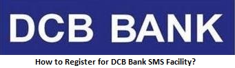 How to Register for DCB Bank SMS Facility?