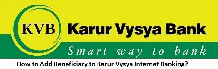 How to Add Beneficiary to Karur Vysya Internet Banking?