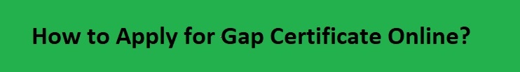 Apply for Gap Certificate Online