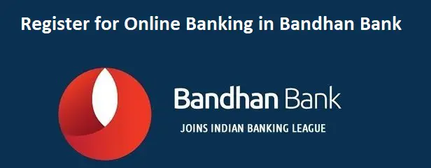 Register for Online Banking in Bandhan Bank