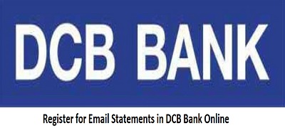 How to Register for Email Statements in DCB Bank Online?