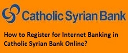 How to Register for Internet Banking in Catholic Syrian Bank Online?