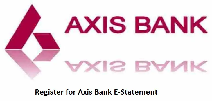 Register for Axis Bank E-Statement- Online Methods