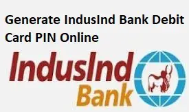 Generate IndusInd Bank Debit Card PIN Online