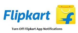 Turn Off Flipkart App Notifications