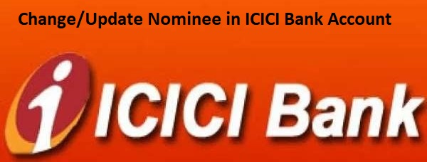 Change/Update Nominee in ICICI Bank Account