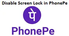 Disable Screen Lock in PhonePe