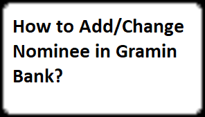 How to Add/Change Nominee in Gramin Bank?