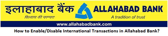 How to Enable/Disable International Transactions in Allahabad Bank?