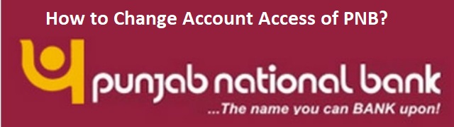 How to Change Account Access of PNB?