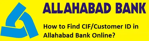 How to Find CIF/Customer ID in Allahabad Bank Online?