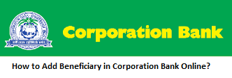 How to Add Beneficiary in Corporation Bank Online?