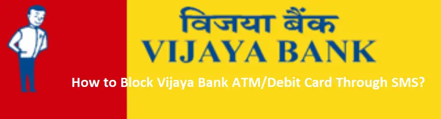 How to Block Vijaya Bank ATM/Debit Card Through SMS?