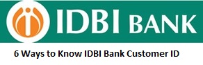 6 Ways to Know IDBI Bank Customer ID