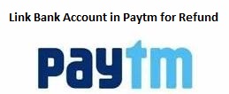 Link Bank Account in Paytm for Refund