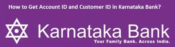 How to Get Account ID and Customer ID in Karnataka Bank?