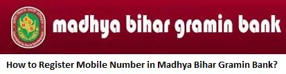 How to Register Mobile Number in Madhya Bihar Gramin Bank?