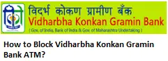 How to Block Vidharbha Konkan Gramin Bank ATM?