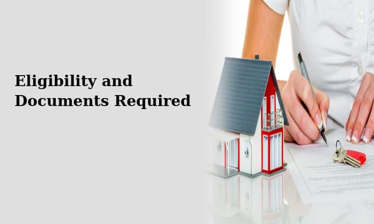 Home Loan - The Complete Guide to Eligibility and Documents Required