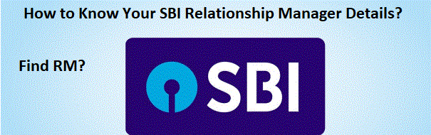 How to Know Your SBI Relationship Manager Details?
