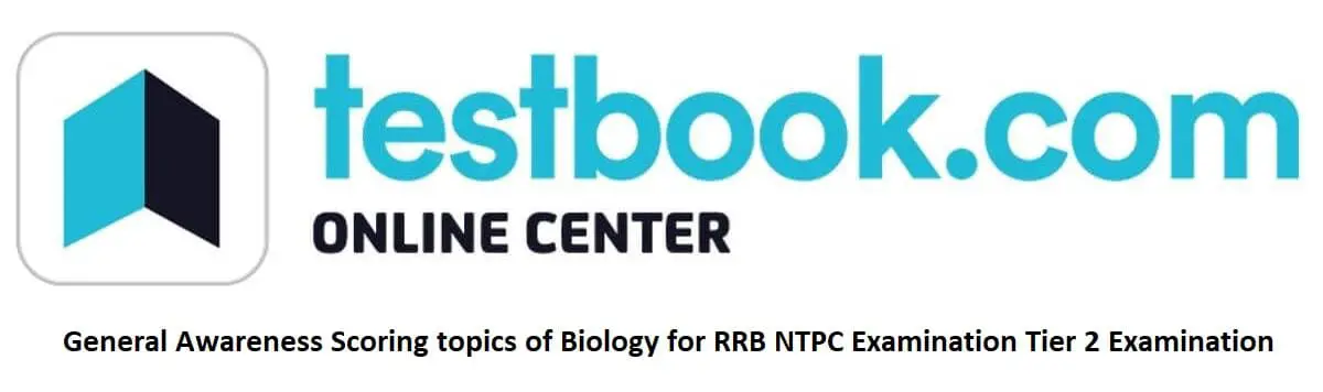 General Awareness Scoring topics of Biology for RRB NTPC Examination Tier 2 Examination