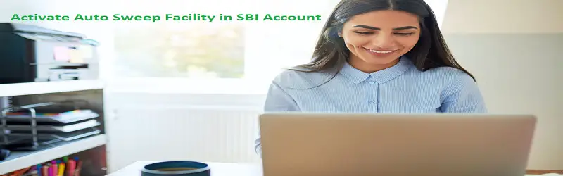 How To Activate Auto Sweep Facility in SBI Account