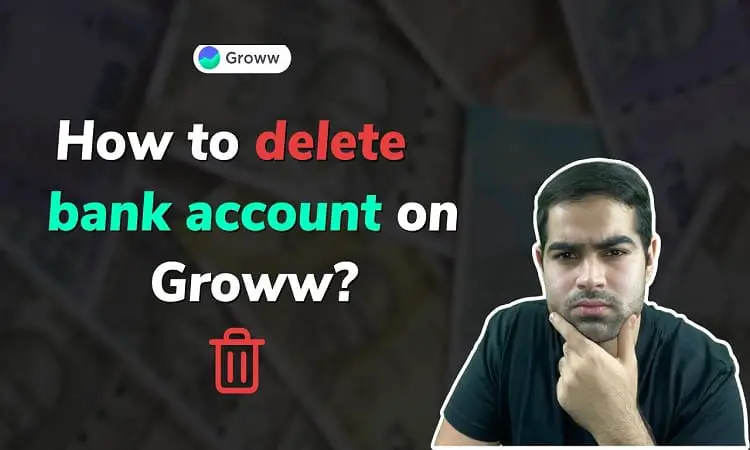Delete Bank Account on Groww App